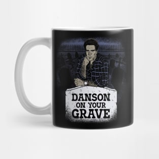 Danson On Your Grave Mug